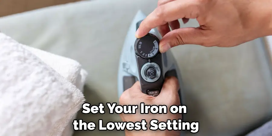 Set Your Iron on the Lowest Setting