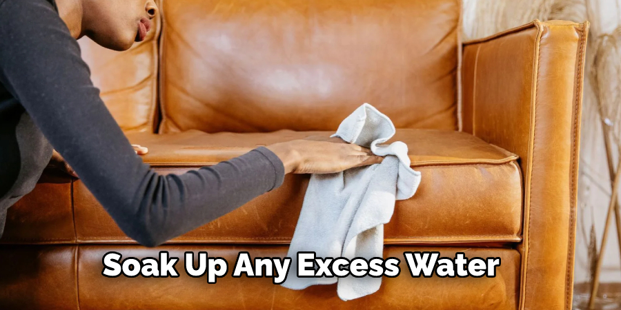 Soak Up Any Excess Water 
