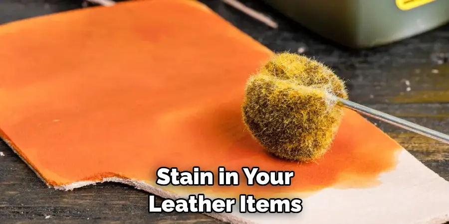 Stain in Your Leather Items