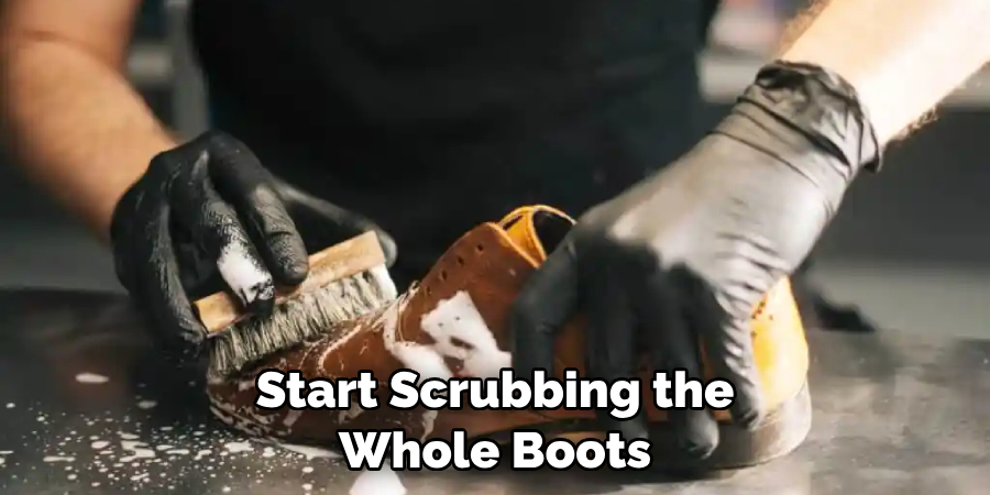 Start Scrubbing the Whole Boots