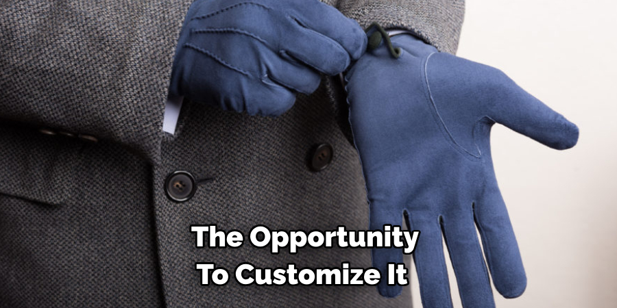 The Opportunity
To Customize It 