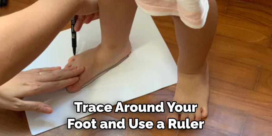 Trace Around Your Foot and Use a Ruler