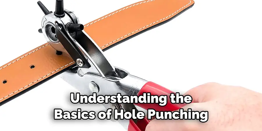 Understanding the 
Basics of Hole Punching