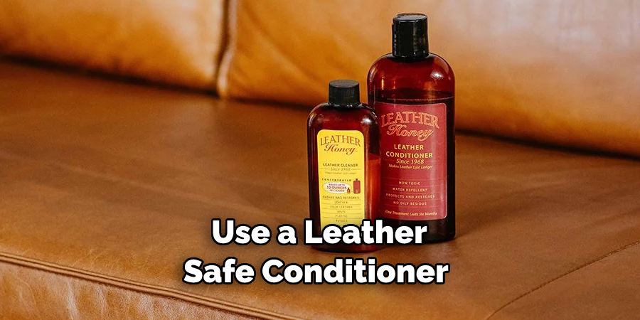 Use a Leather-safe Conditioner 