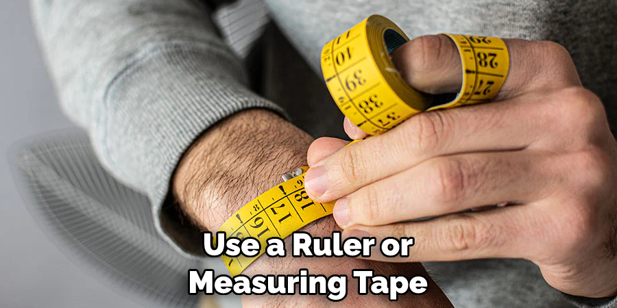 Use a Ruler or Measuring Tape