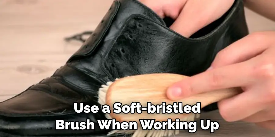 Use a Soft-bristled Brush When Working Up