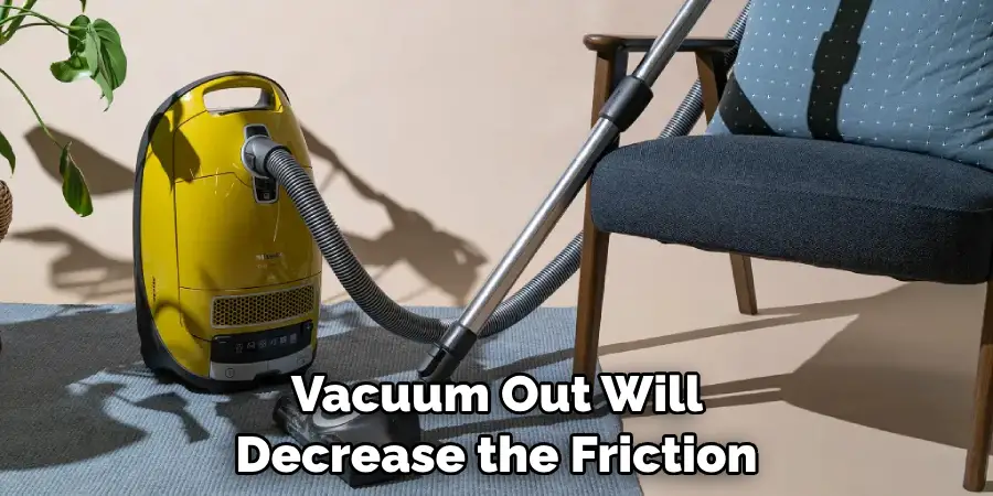 Vacuum Out Will Decrease the Friction 