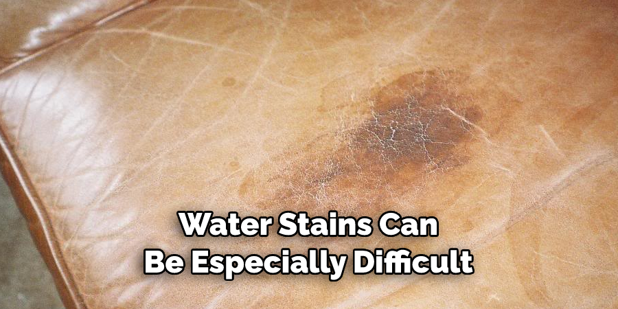 Water Stains Can
Be Especially Difficult