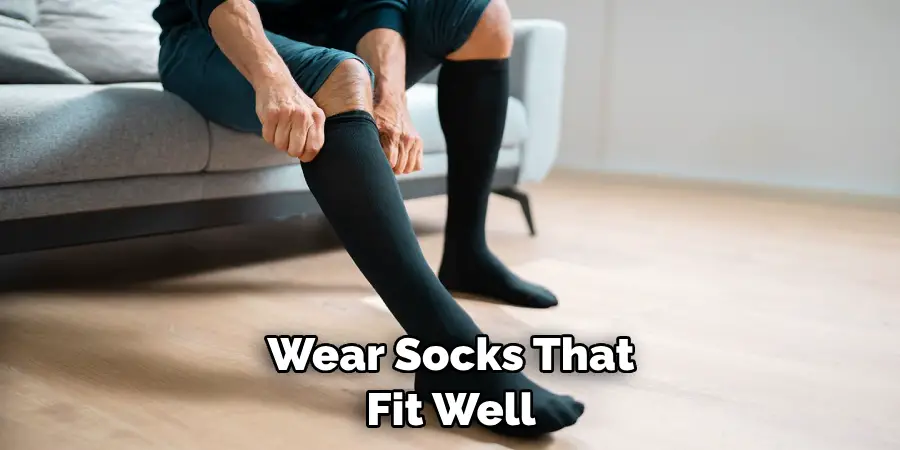 Wear Socks That Fit Well