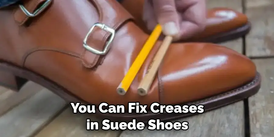 You Can Fix Creases in Suede Shoes
