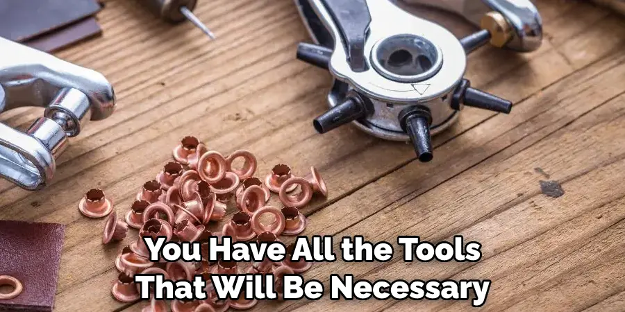 You Have All the Tools 
That Will Be Necessary