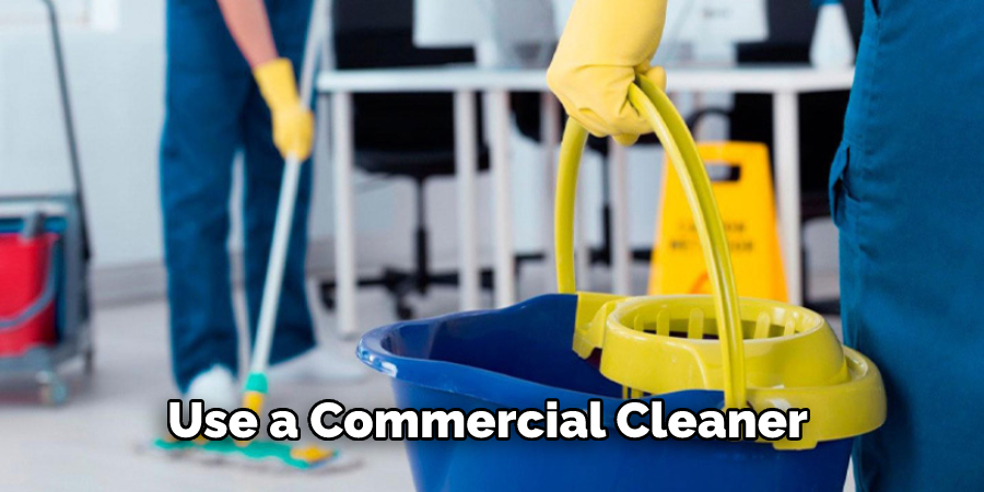 use a commercial cleaner