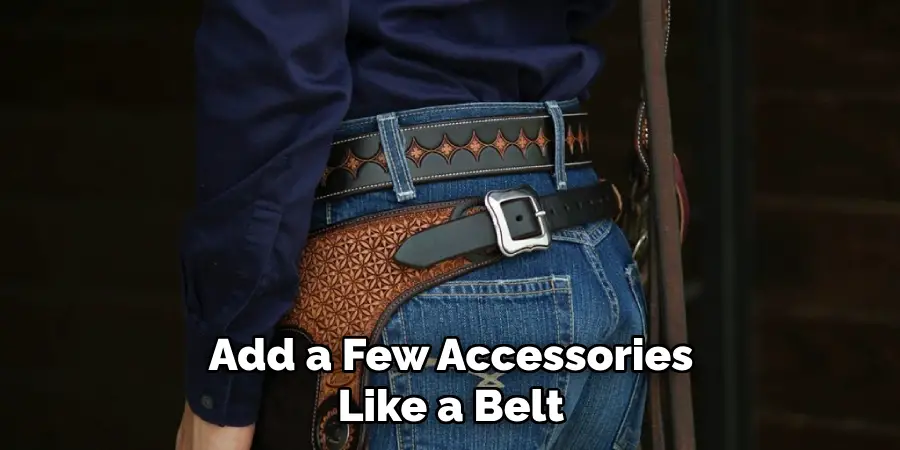 Add a Few Accessories Like a Belt