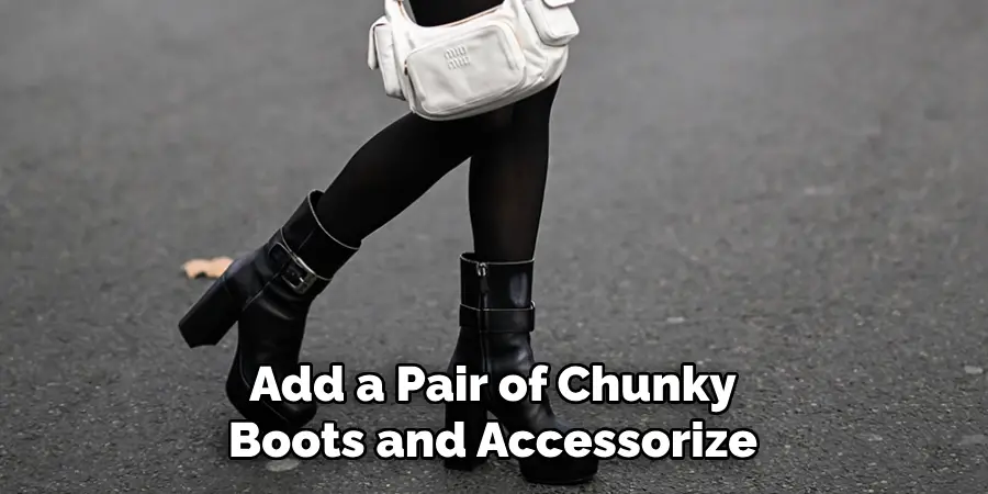 Add a Pair of Chunky Boots and Accessorize