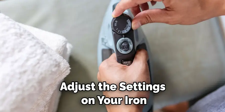 Adjust the Settings on Your Iron