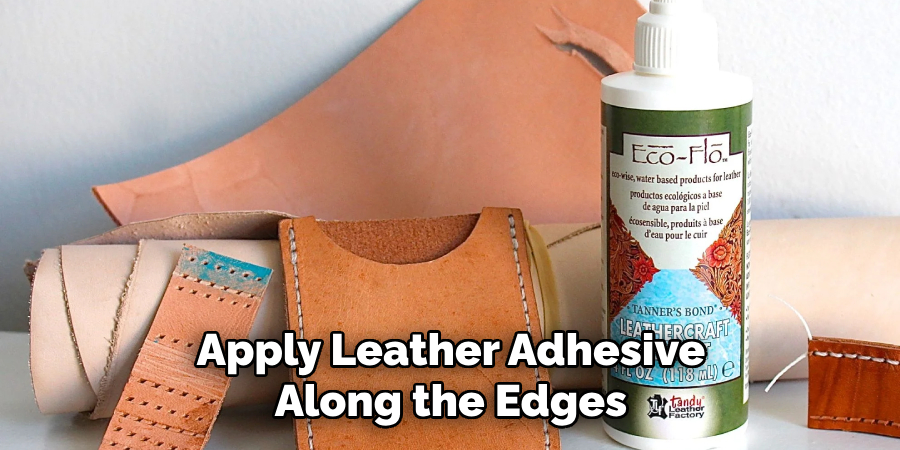 Apply Leather Adhesive Along the Edges