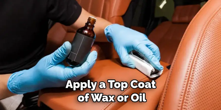 Apply a Top Coat of Wax or Oil