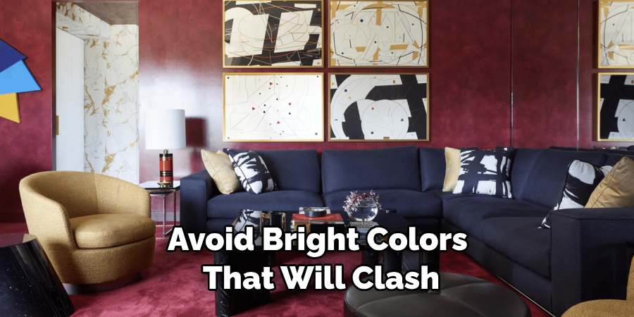 Avoid Bright Colors That Will Clash