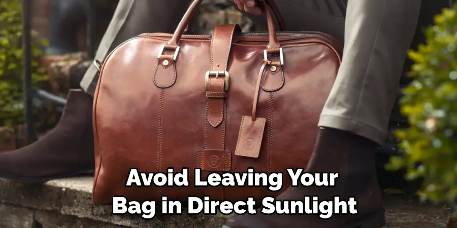 Avoid Leaving Your Bag in Direct Sunlight