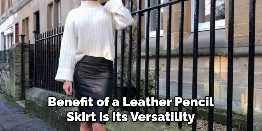Benefit of a Leather Pencil Skirt is Its Versatility