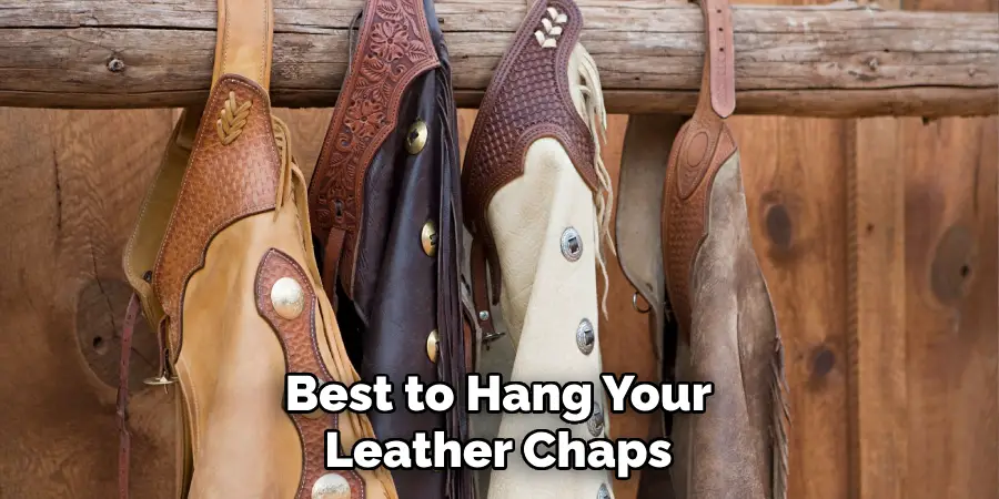 Best to Hang Your Leather Chaps
