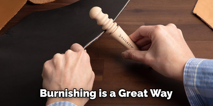 Burnishing is a Great Way