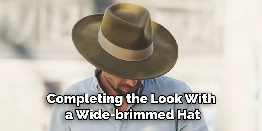Completing the Look With a Wide-brimmed Hat