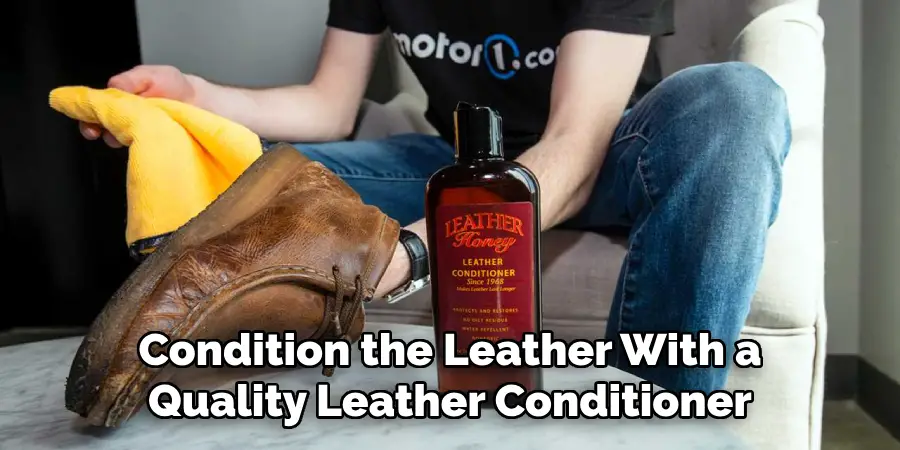 Condition the Leather With a Quality Leather Conditioner