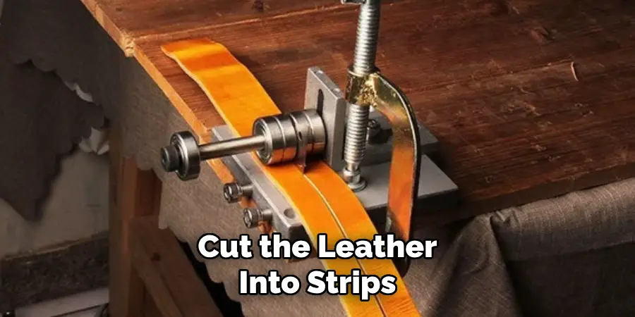 Cut the Leather Into Strips