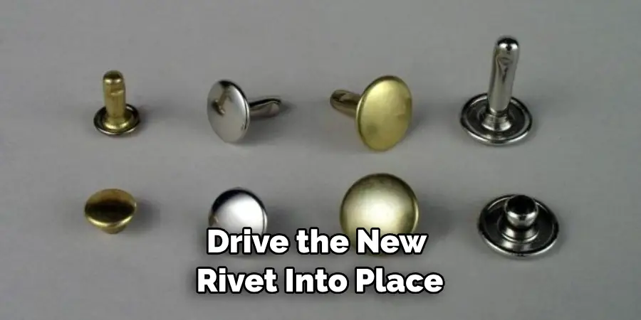 Drive the New Rivet Into Place