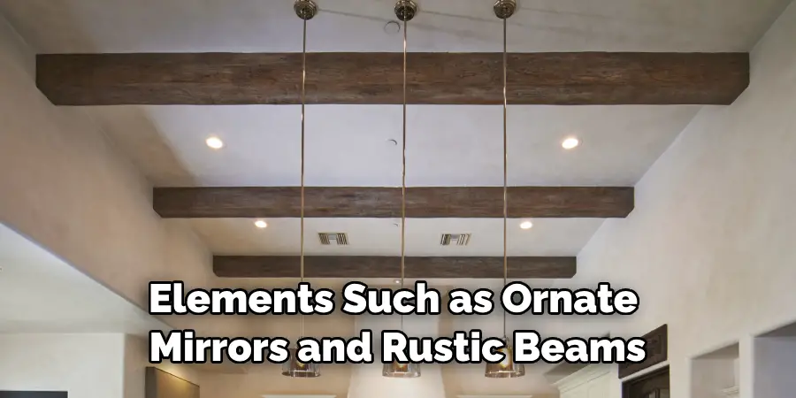 Elements Such as Ornate Mirrors and Rustic Beams