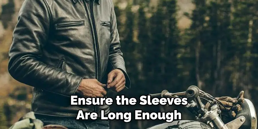 Ensure the Sleeves Are Long Enough