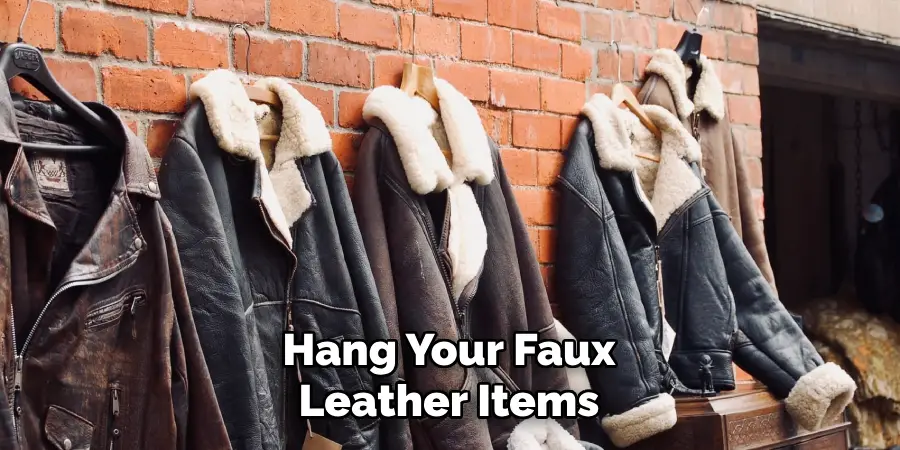 Hang Your Faux Leather Items