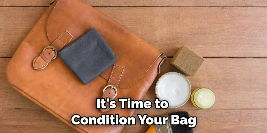 It's Time to Condition Your Bag