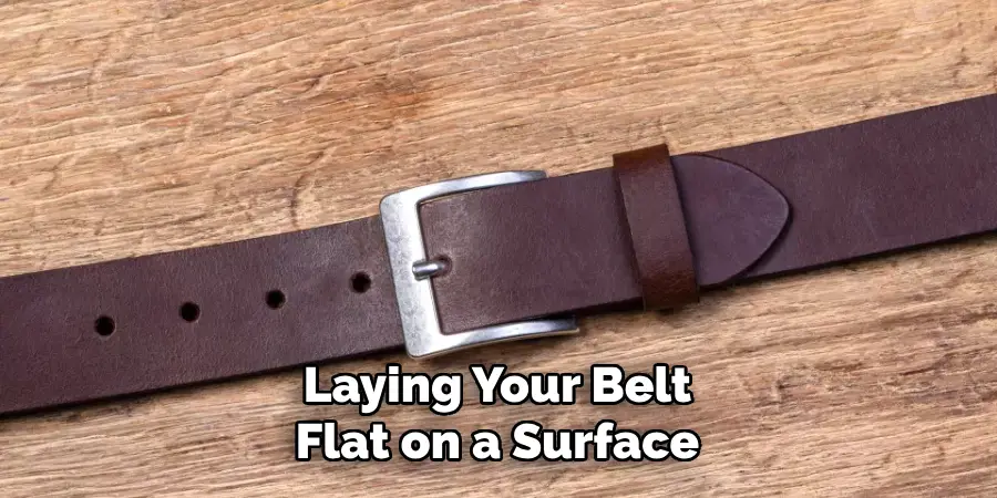 Laying Your Belt Flat on a Surface