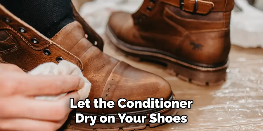 Let the Conditioner Dry on Your Shoes