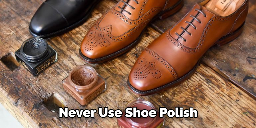 Never Use Shoe Polish