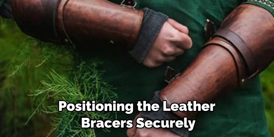 Positioning the Leather Bracers Securely