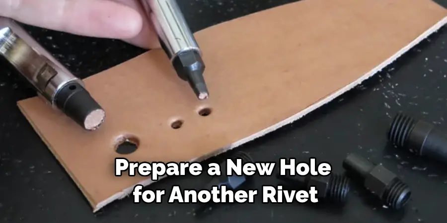 Prepare a New Hole for Another Rivet