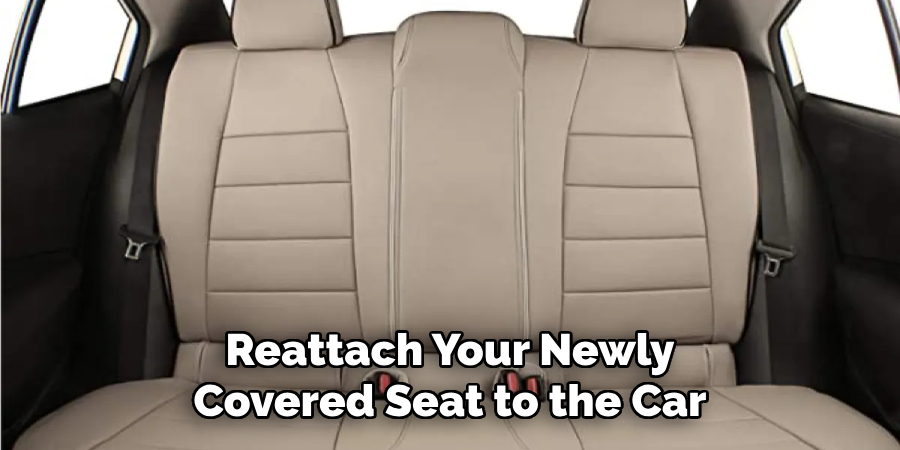 Reattach Your Newly Covered Seat to the Car