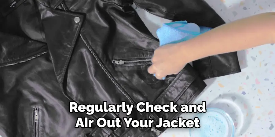 Regularly Check and Air Out Your Jacket