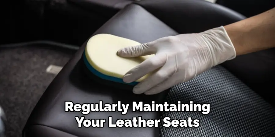 Regularly Maintaining Your Leather Seats