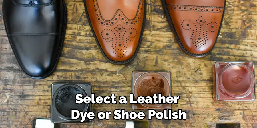 Select a Leather Dye or Shoe Polish