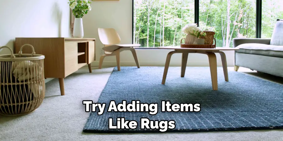 Try Adding Items Like Rugs 