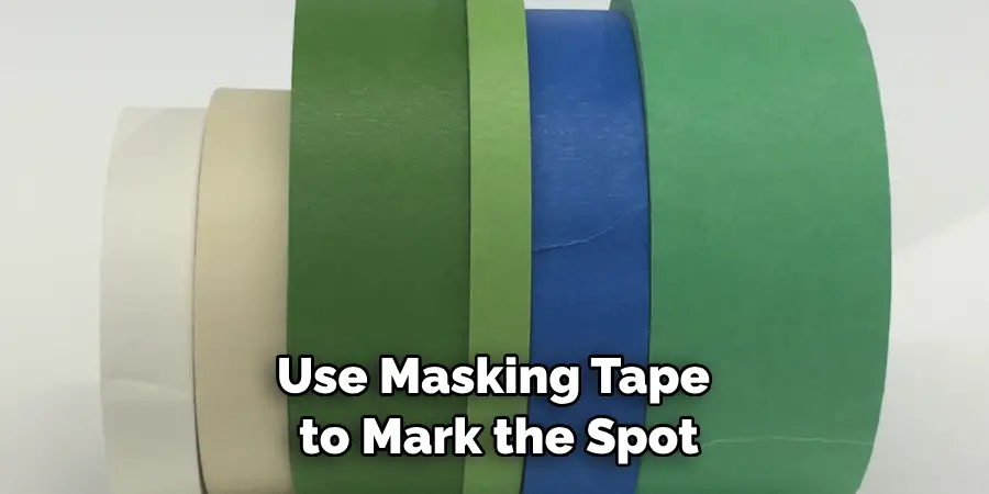 Use Masking Tape to Mark the Spot