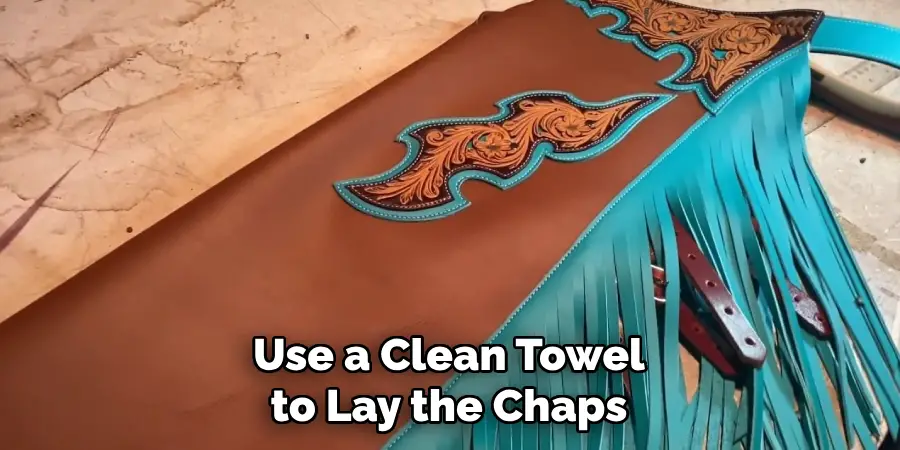 Use a Clean Towel to Lay the Chaps