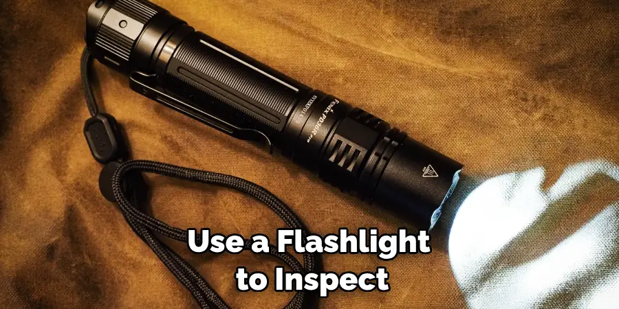 Use a Flashlight to Inspect
