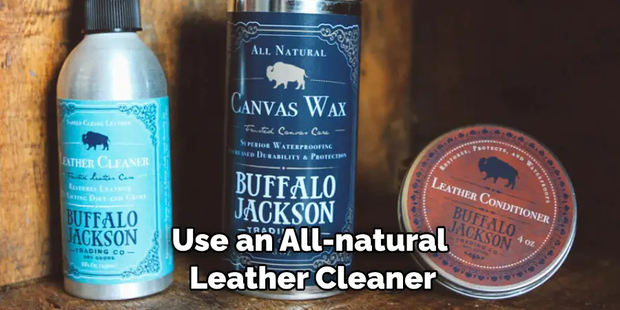 Use an All-natural Leather Cleaner