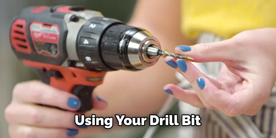 Using Your Drill Bit