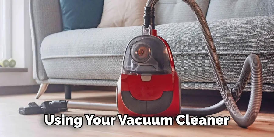 Using Your Vacuum Cleaner